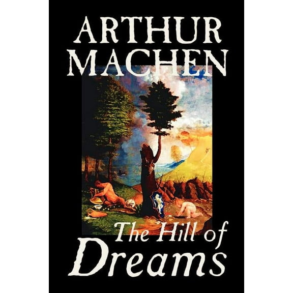 Hill of Dreams by Arthur Machen, Fiction, Fantasy, (Paperback)