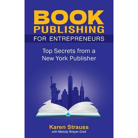 Book Publishing For Entrepreneurs : Top Secrets from a New York Publisher (Paperback)