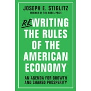 Rewriting the Rules of the American Economy: An Agenda for Growth and Shared Prosperity (Hardcover)