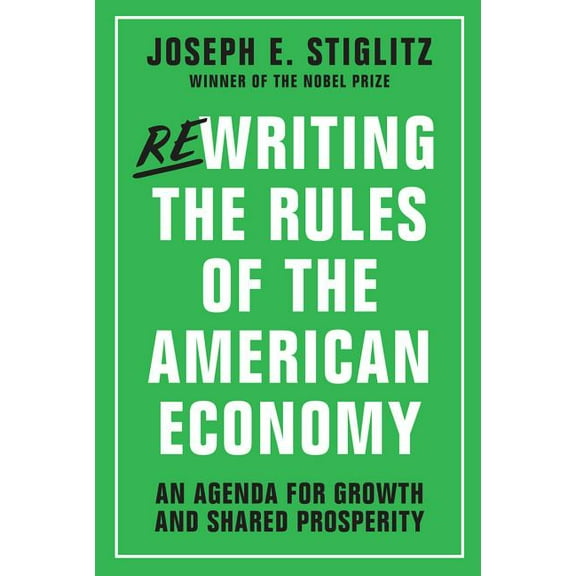 Rewriting the Rules of the American Economy: An Agenda for Growth and Shared Prosperity, (Hardcover)