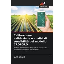 Calibrazione, validazione e analisi di sensibilitàdel modello CROPGRO, (Paperback)