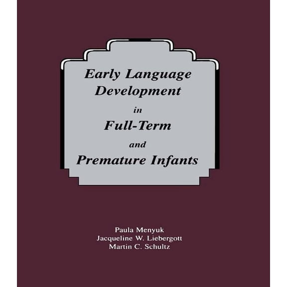 Early Language Development in Full-term and Premature infants, (Paperback)