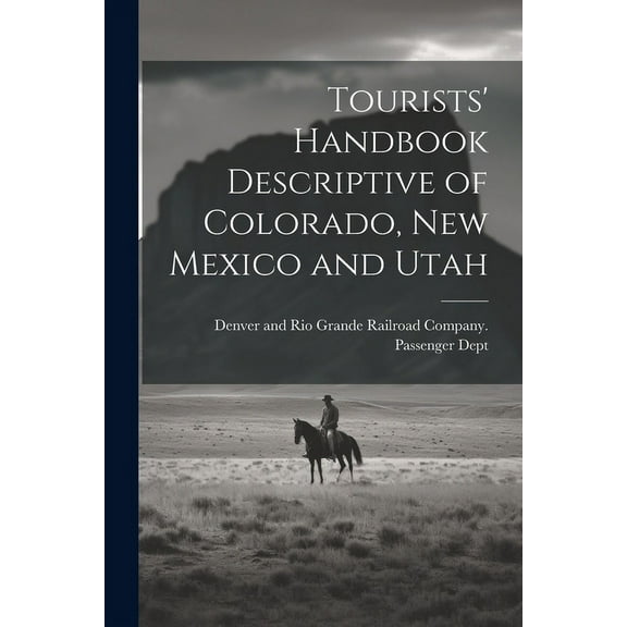 Tourists' Handbook Descriptive of Colorado, New Mexico and Utah (Paperback)