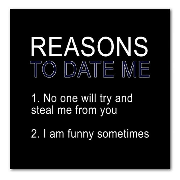 DistinctInk Custom Bumper Sticker - 6" x 6" Decorative Decal - Black Background - Reasons To Date Me: No One Will Steal Me