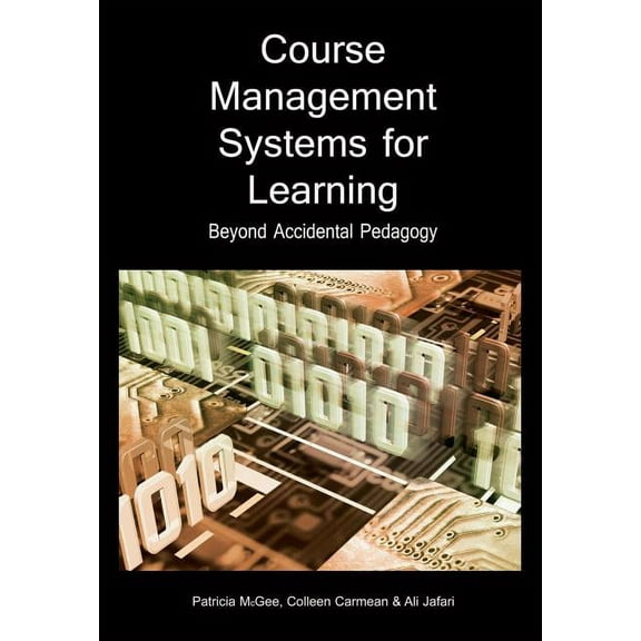 Course Management Systems for Learning: Beyond Accidental Pedagogy, (Hardcover)