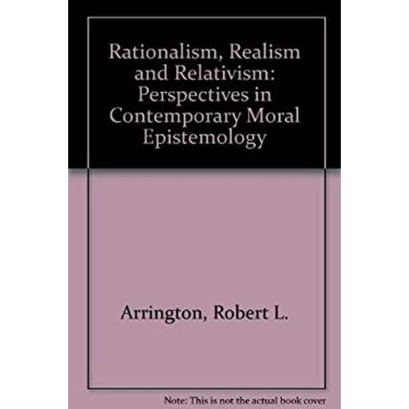 Pre-Owned Rationalism, Realism, and Relativism : Perspectives in Contemporary Moral Epistemology (Hardcover) 9780801423024