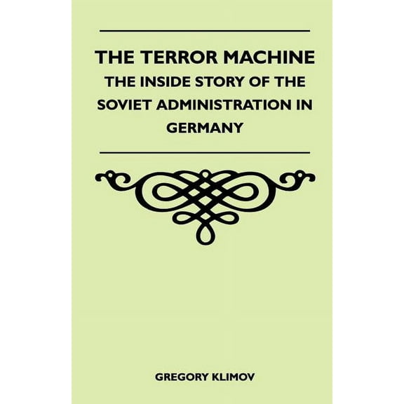 The Terror Machine - The Inside Story Of The Soviet Administration In Germany (Paperback)