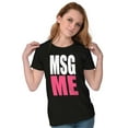 thumbnail image 4 of Message Me MSG Dating Flirting Flirty Womens Slim Fit Graphic Tee Brisco Brands S, 4 of 5