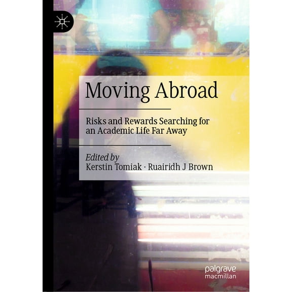 Moving Abroad: Risks and Rewards Searching for an Academic Life Far Away, (Hardcover)
