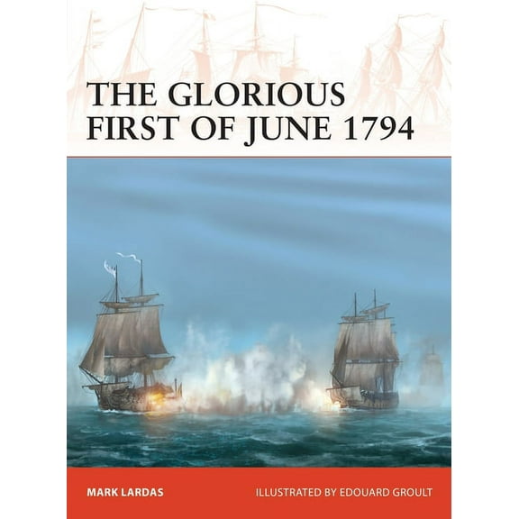 Campaign: The Glorious First of June 1794 (Series #340) (Paperback)