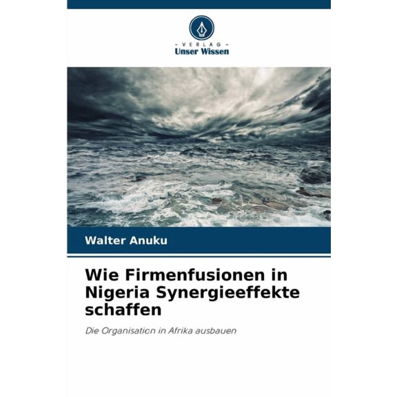 Wie Firmenfusionen in Nigeria Synergieeffekte schaffen, (Paperback)