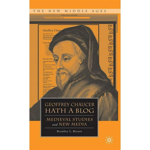 New Middle Ages Geoffrey Chaucer Hath a Blog: Medieval Studies and New Media, (Hardcover)