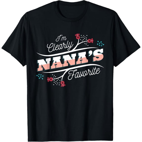 I'm Clearly Nana's Favorite, Grandson Granddaughter Grandma T-Shirt Tee