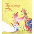 thumbnail image 1 of Libro Alex Y El Hula Hoop Magico Tapa Dura, Autor Laura Huerga, Editorial Birabiro, 1 of 1