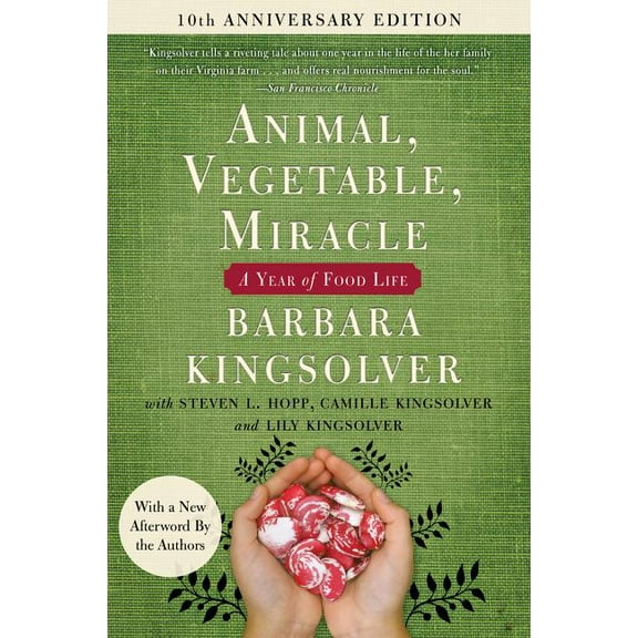 Animal, Vegetable, Miracle - Tenth Anniversary Edition: A Year of Food Life, (Paperback)