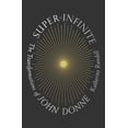 thumbnail image 3 of Super-Infinite : The Transformations of John Donne (Hardcover), 3 of 3