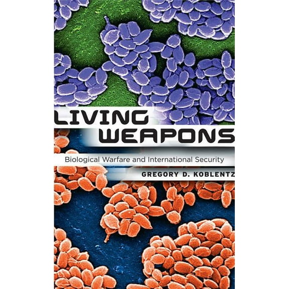 Cornell Studies in Security Affairs Living Weapons: Biological Warfare and International Security, (Hardcover)