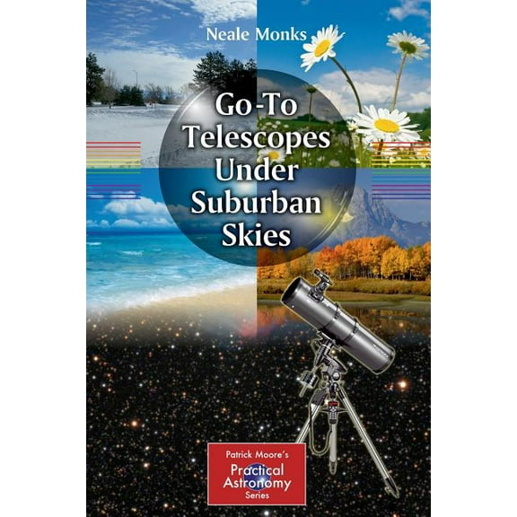 Patrick Moore Practical Astronomy Go-To Telescopes Under Suburban Skies, (Paperback)