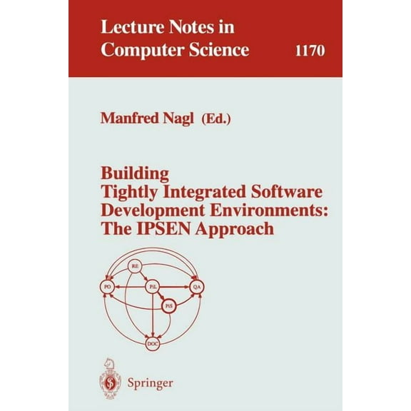 Lecture Notes in Computer Science Building Tightly Integrated Software Development Environments: The Ipsen Approach, Book 1170, (Paperback)