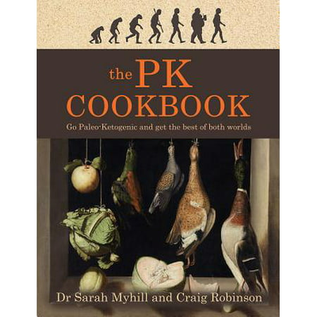 The Pk Cookbook : Go Paleo-Ketogenic and Get the Best of Both