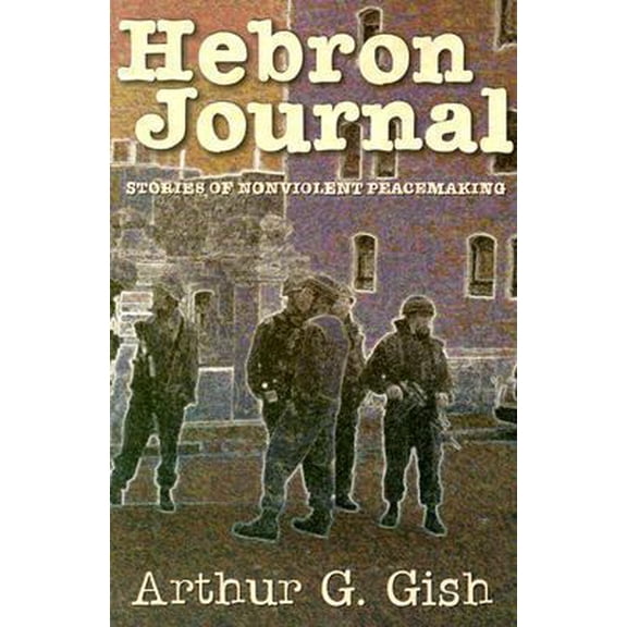 Pre-Owned Hebron Journal: Stories of Nonviolent Peacemaking (Paperback) 0836191684 9780836191684