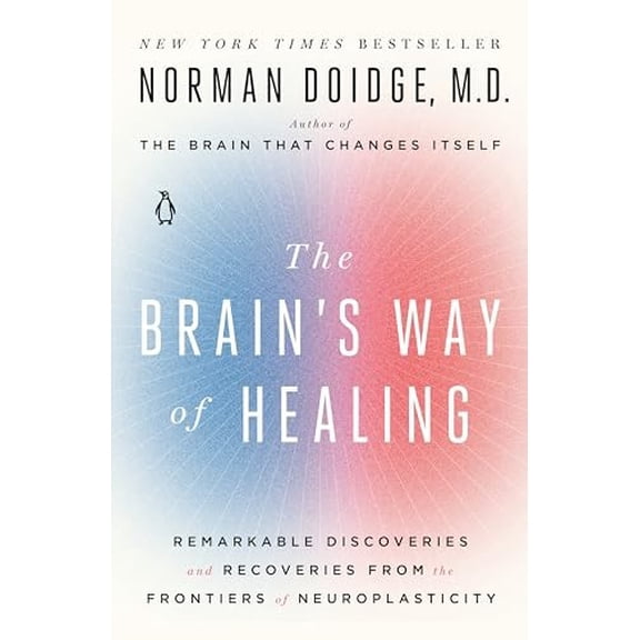 Pre-Owned The Brain's Way of Healing: Remarkable Discoveries and Recoveries from the Frontiers of Neuroplasticity (Paperback) 014312837X 9780143128373