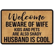 Front Door Mat Welcome Mat Welcome Beware of Wife Kids and Pets are Also Shady Husband is Cool Rubber Non Slip Backing Funny Doormat Indoor Outdoor Rug 16x24 inch