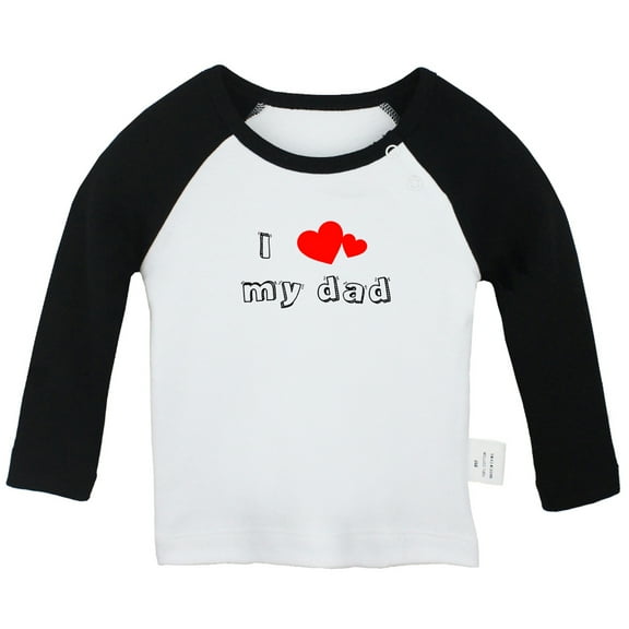 I Love My Dad Novelty T shirt For Baby, Newborn Babies T-shirts, Infant Tops, 0-24M Kids Graphic Tees Clothing (Long Black Raglan T-shirt, 0-6 Months)