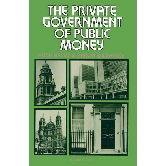 The Private Government of Public Money: Community and Policy Inside British Politics, (Paperback)