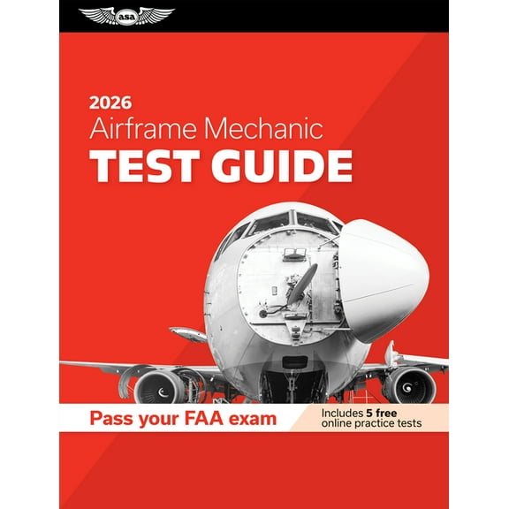 Asa Test Prep Airframe Mechanic Test Guide 2026: Study and Prepare for Your Aviation Mechanic FAA Knowledge Exam, (Paperback)
