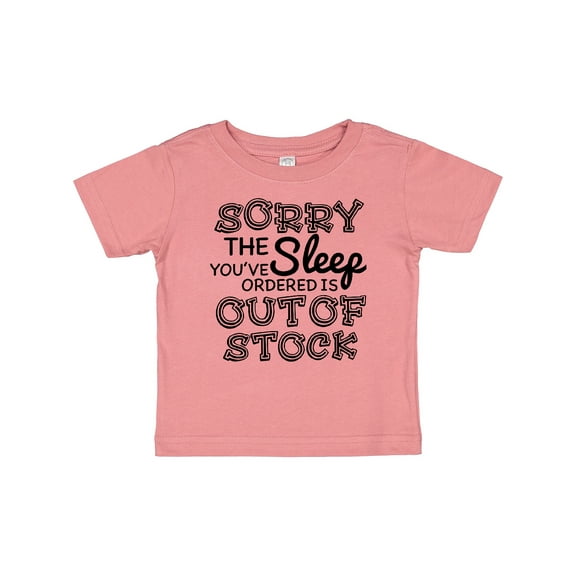 Inktastic Sorry The Sleep You've Orderd is Out of Stock Boys or Girls Baby T-Shirt