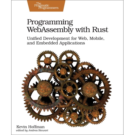 Pre-Owned Programming Webassembly with Rust: Unified Development for Web, Mobile, and Embedded Applications (Paperback) 1680506366 9781680506365