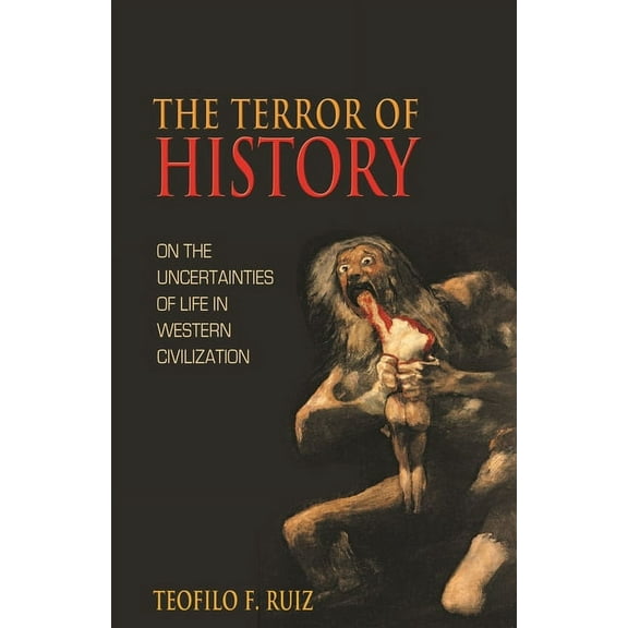 The Terror of History: On the Uncertainties of Life in Western Civilization, (Paperback)