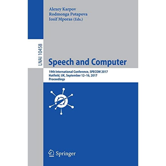 Speech and Computer: 19th International Conference, SPECOM 2017, Hatfield, UK, September 12-16, 2017, Proceedings (Lecture Notes in Computer Science)