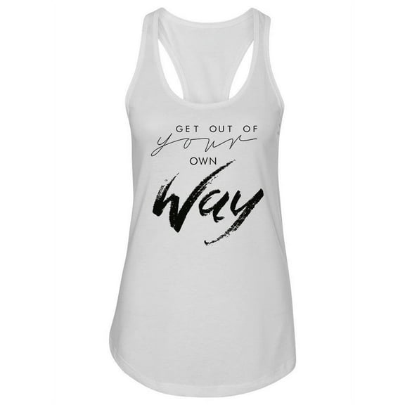 Get Out Of Your Own Way Tank Women -Image by Shutterstock, Female Medium