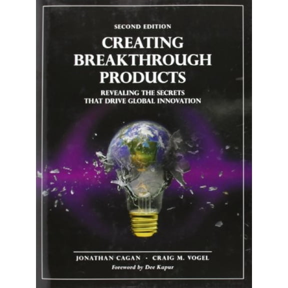 Pre-Owned Creating Breakthrough Products: Revealing the Secrets That Drive Global Innovation (Hardcover) 0133011429 9780133011425