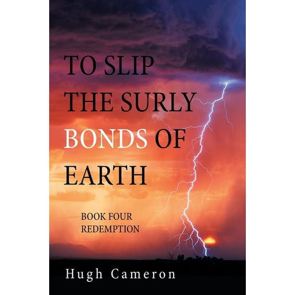 To Slip the Surly Bonds of Earth : Book Four Redemption