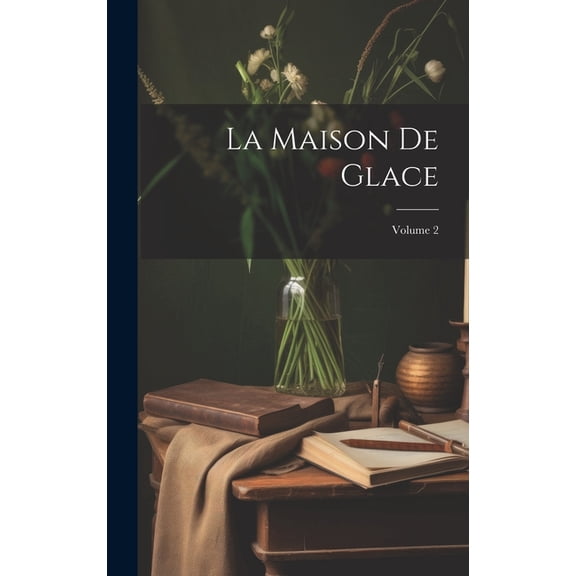 La Maison De Glace; Volume 2 (Hardcover)