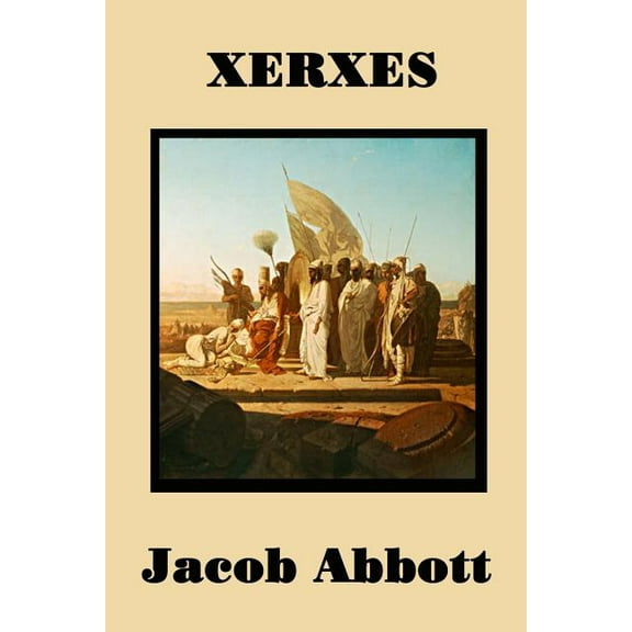 Xerxes: The Persian Empire and the Greco-Persian Wars, (Paperback)