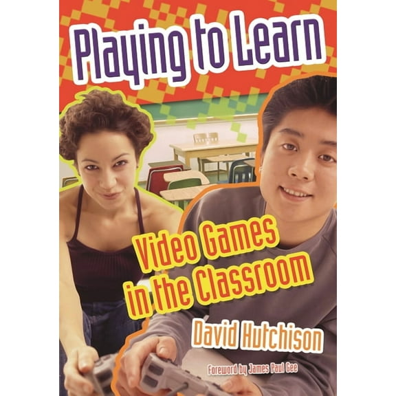 Playing to Learn: Video Games in the Classroom, (Paperback)