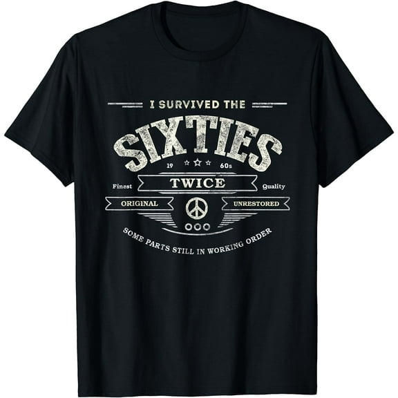 I SURVIVED The SIXTIES TWICE Built In 60s 70th 60th Birthday T-Shirt Black Small