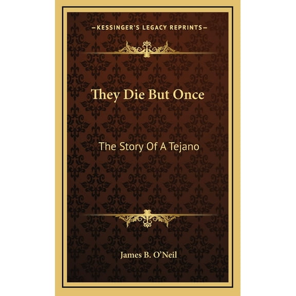 They Die But Once: The Story Of A Tejano (Hardcover)