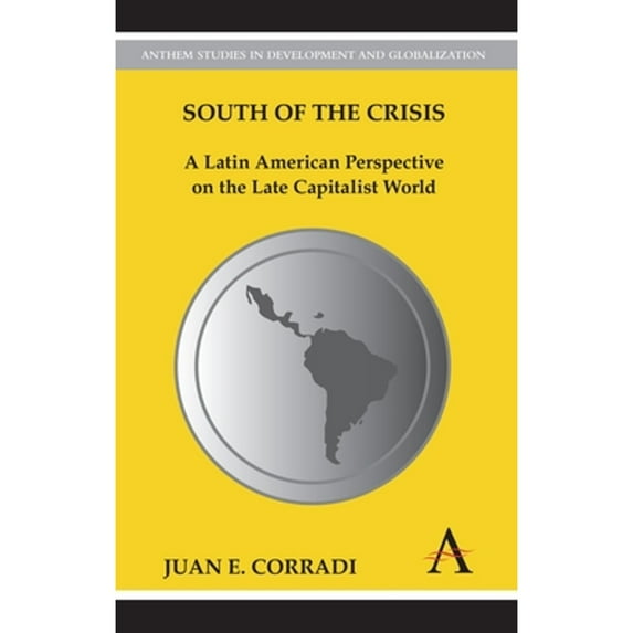 Pre-Owned South of the Crisis: A Latin American Perspective on the Late Capitalist World (Paperback) by Juan E Corradi
