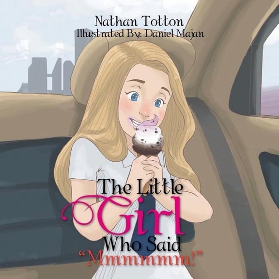 The Little Girl Who Said "Mmmmmm!", (Paperback)