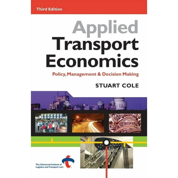 Applied Transport Economics: Policy Management and Decision Making, (Paperback)