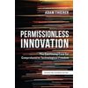 Pre-Owned Permissionless Innovation: The Continuing Case for Comprehensive Technological Freedom (Paperback) 1942951248 9781942951247