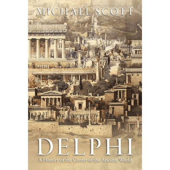 Delphi: A History of the Center of the Ancient World (Hardcover)