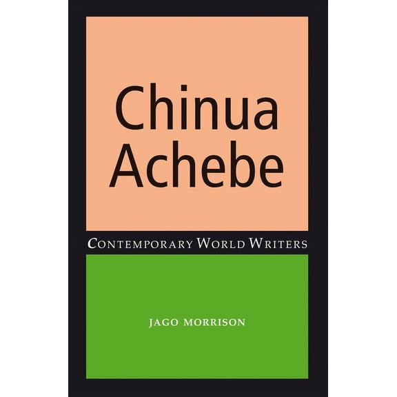 Contemporary World Writers Chinua Achebe, (Paperback)