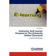 Instructor and Learner Presence in the University Online Classroom (Paperback)