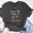 thumbnail image 5 of EcoLoom Excuse Me I Have To Go Be Awesome Short Sleeve Unisex T Shirt Teal Blue-L, 5 of 6